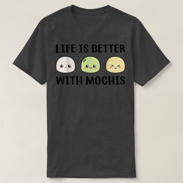 Funny Mochi Japanese Food Life Is Better With Moch T-Shirt (Design vorne)