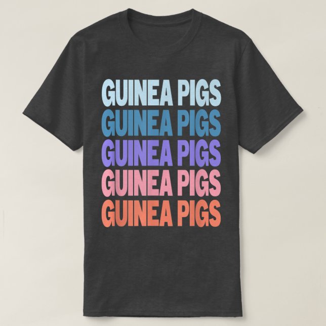 Funny Modern Repeat Text Design Guinea Pigs Fan T-Shirt (Design vorne)