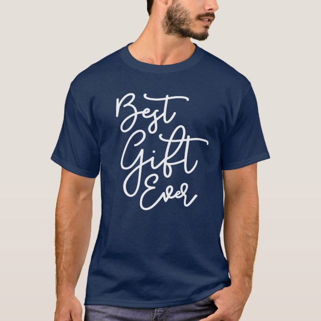 Funny Modern Script Bestes Geschenk je T-Shirt (Vorderseite)