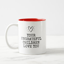 Funny Modern Ungrateful Children Mothers Day Zweifarbige Tasse