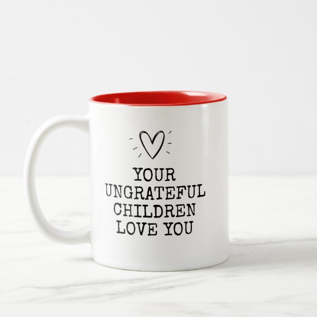 Funny Modern Ungrateful Children Mothers Day Zweifarbige Tasse (Links)