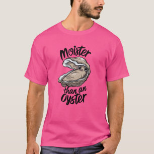 Funny Moister als ein oyster feuchtes Sprichwort M T-Shirt
