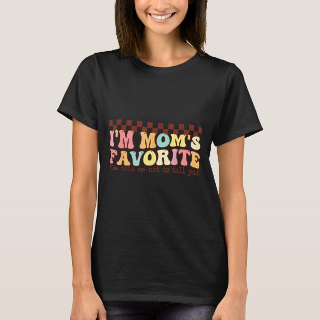 Funny Moms Favorite Child Son Daughter I'm Mom's F T-Shirt (Vorderseite)