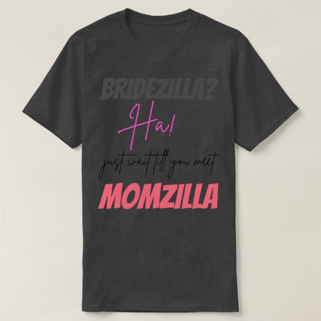 Funny Momzilla und Bridezilla Design T-Shirt (Design vorne)