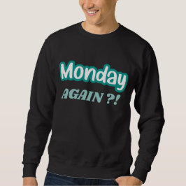 Funny Monday Spaß Work Sweatshirt