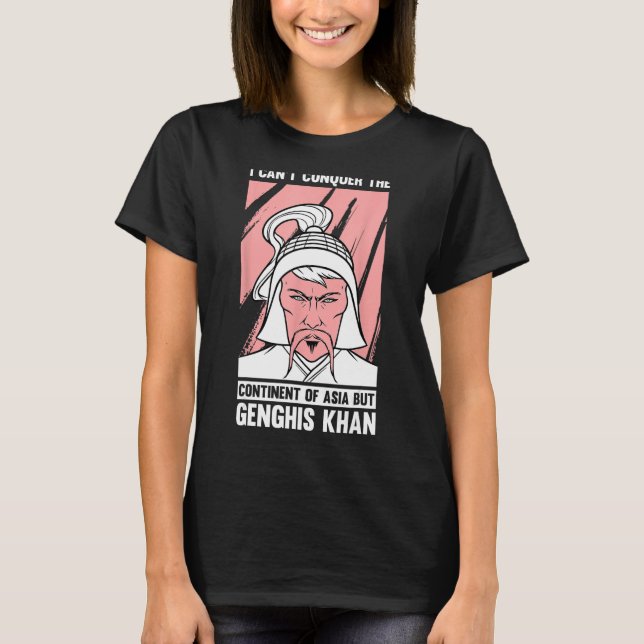 Funny Mongolian History Joke and Dghis Khan Quot T-Shirt (Vorderseite)