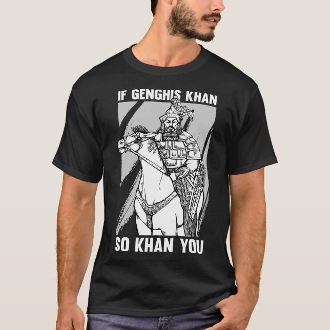 Funny Mongolian History Joke and Dghis Khan Quot T-Shirt (Vorderseite)