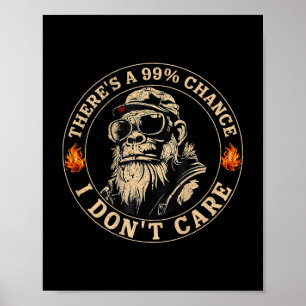 Funny Monkey Theres A 99% Chance, dass ich keine P Poster