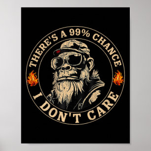 Funny Monkey Theres A 99% Chance, dass ich keine P Poster