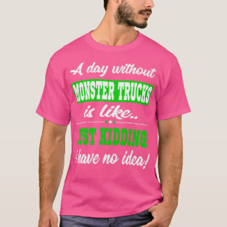 Funny Monster Truck Geschenk Tag ohne nur zu sterb T-Shirt
