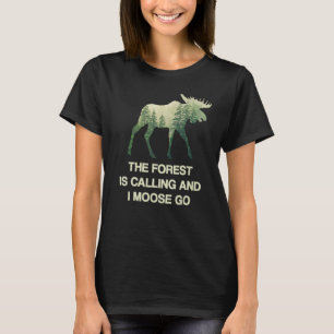 Funny Moose Animal Pun Forest Outdoor Nature T-Shirt