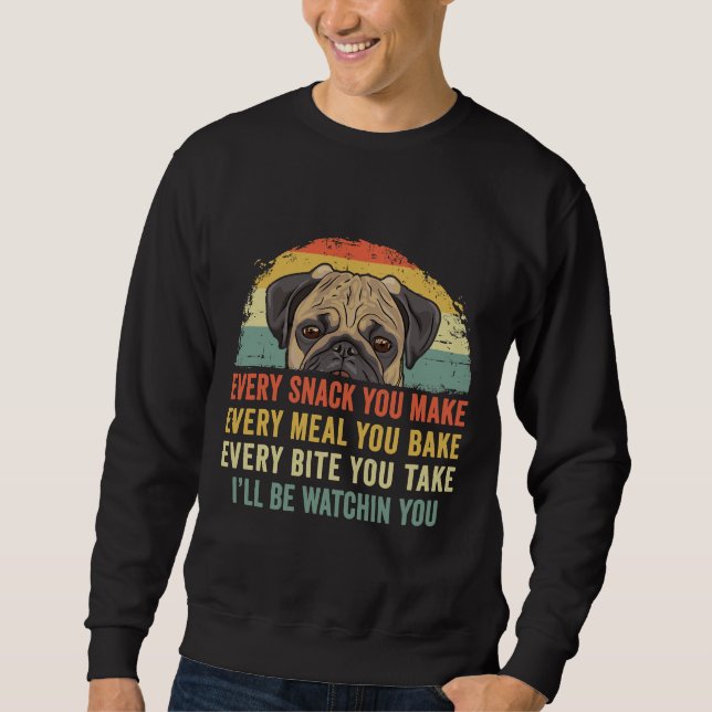 Funny Mops Lover jeden Snack, den Sie machen, jede Sweatshirt (Vorderseite)