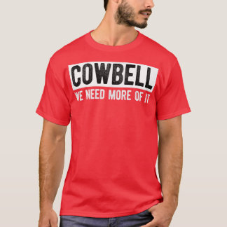 Funny more Cowbell zur Heilung der Fieber, klassis T-Shirt