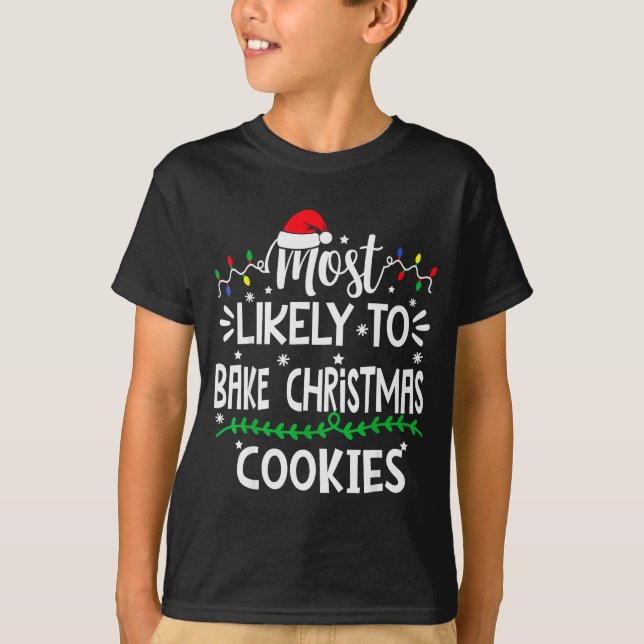 Funny Most Likely To Bake Christmas Cookies Family T-Shirt (Vorderseite)