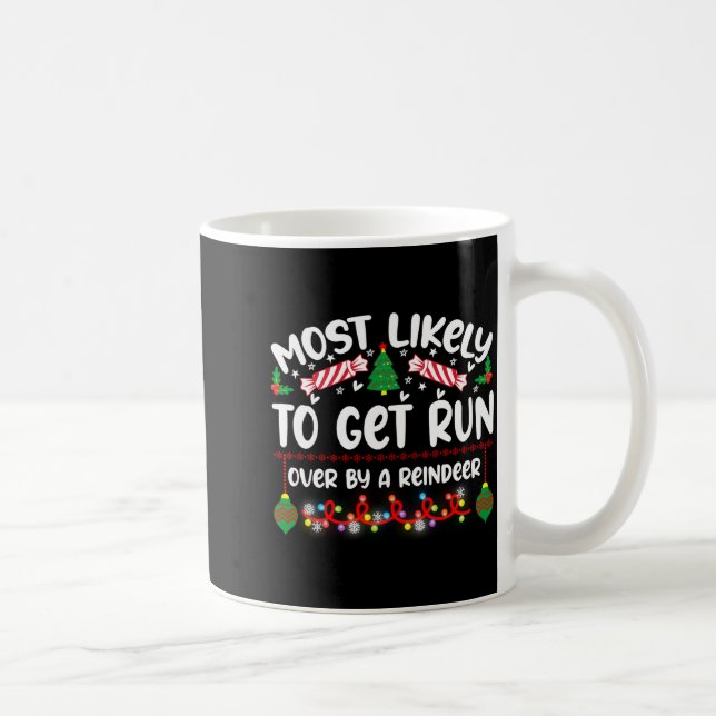 Funny Most Likely To Get Run Over By A Reindeer  Kaffeetasse (Rechts)