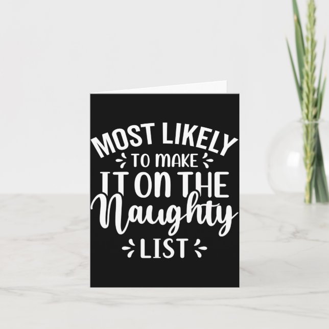 Funny Most Likely To Make Naughty List Christmas  Karte (Vorderseite)