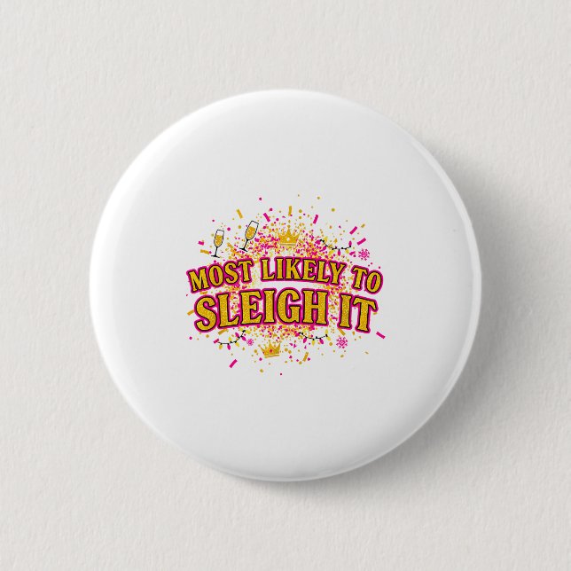 Funny Most Likely To Sleigh It Christmas Party Shi Button (Vorderseite)