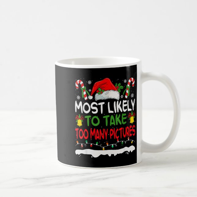 Funny Most Likely To Take Too Many Ctures Christma Kaffeetasse (Rechts)