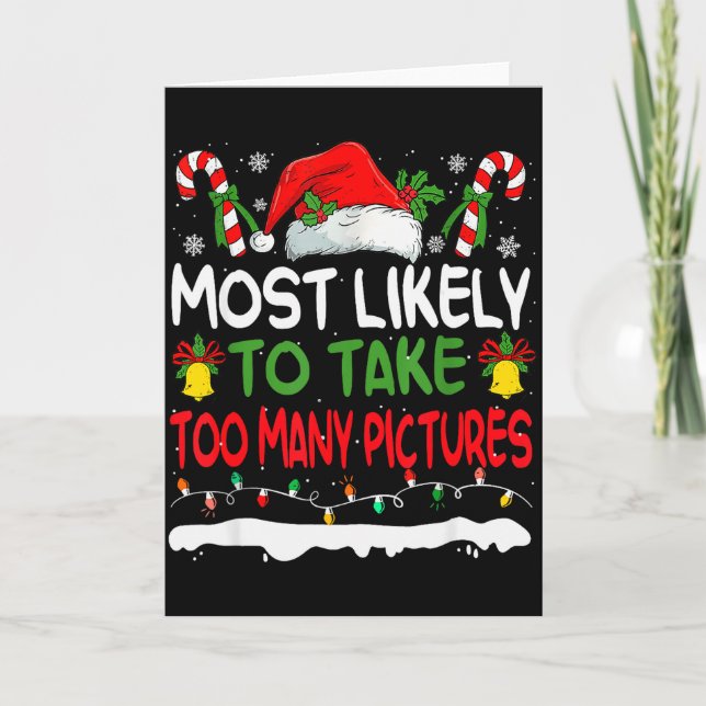 Funny Most Likely To Take Too Many Ctures Christma Karte (Vorderseite)