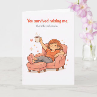Funny Mother's Day Card – You Survived Raising Me Karte
