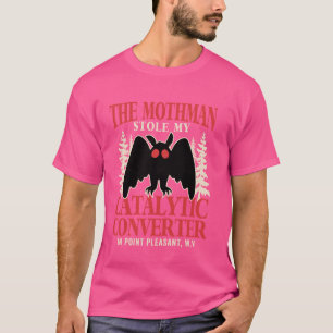 Funny Mothman Stole My Catalytic Converter Mothman T-Shirt
