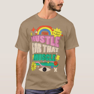 Funny Motivation Gym Workout Geschenk Hustel dafür T-Shirt