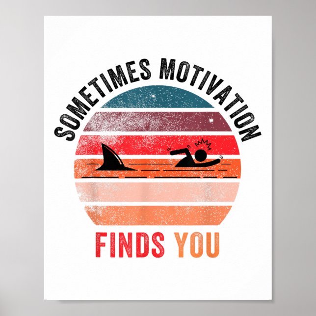 Funny Motivation Shark Quote, Sometimes Motivation Poster (Vorne)