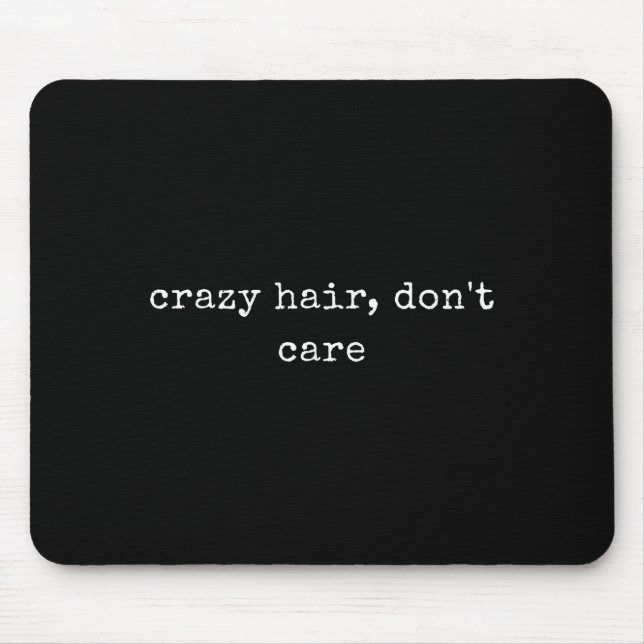Funny Motivational Crazy Hair, Don't Care  Mousepad (Vorne)