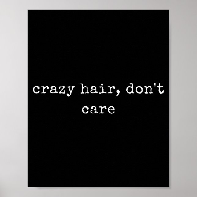 Funny Motivational Crazy Hair, Don't Care  Poster (Vorne)