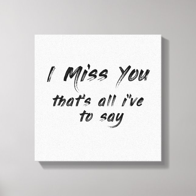 funny motivational I miss you saying Leinwanddruck (Vorderseite)