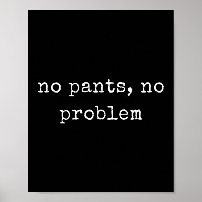 Funny Motivierend No Pants, kein Problem Poster (Vorne)
