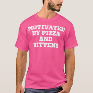 Funny motiviert von Pizza und Kätzchen T-Shirt