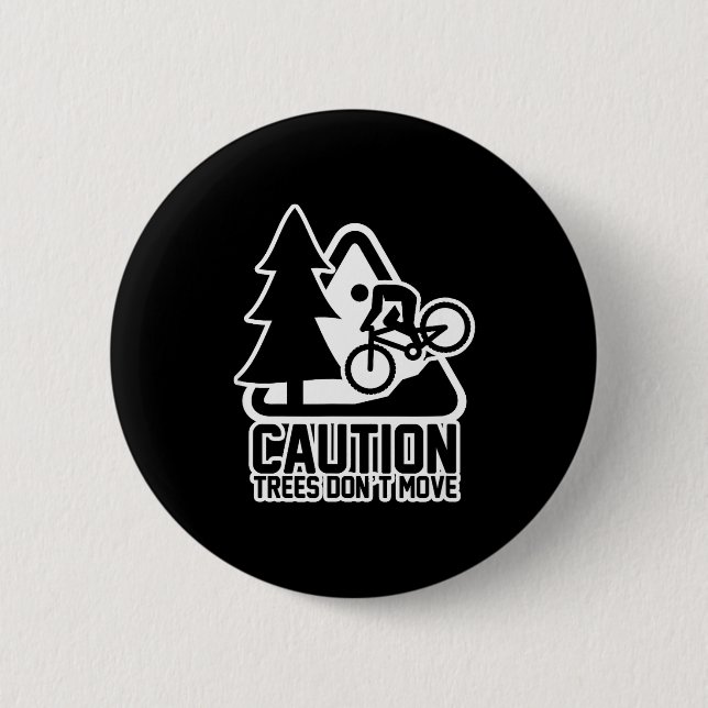 Funny Mountain Biking Warning - Caution Trees Do N Button (Vorderseite)