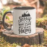 Funny Mountain Wanderapologie Tasse<br><div class="desc">Erleben Sie den Spaß von Wanderabenteuern mit dieser spielerischen Tasse "Sorry für das, was ich sagte, während wir wanderten". Diese Tasse mit einer kühnen Berggrafik ist ideal für Outdoor-Liebhaber und Wanderer, die sich über die harten Wege und die ungefilterten Momente, die sie mit sich bringen, freuen. Es ist ein ideales...</div>