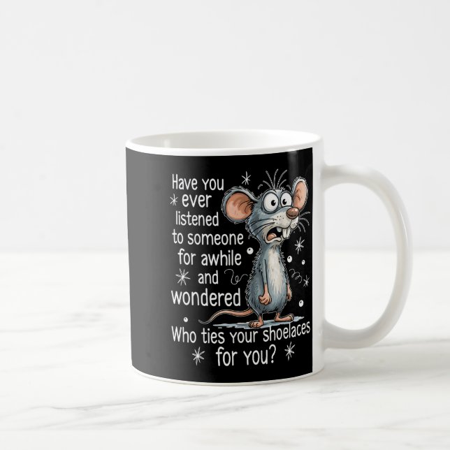 Funny Mouse Sarcastic Quote Who Ties Your Scute Ss Kaffeetasse (Rechts)