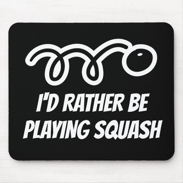 Funny mousepad gift - I'd rather be playing squash (Vorne)