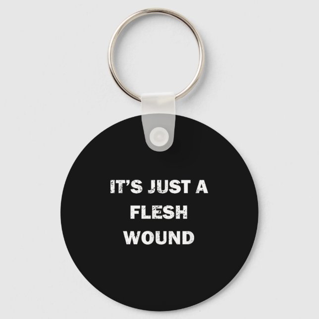 Funny Movie Quote It's Just A Flesh Wound  Schlüsselanhänger (Vorderseite)