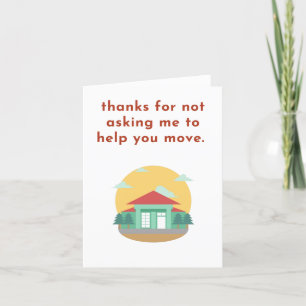 Funny Moving House Neue Zuhause nicht Fragend mir  Dankeskarte
