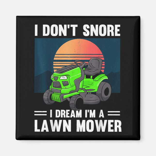 Funny Mowing I Don't Snore I Dream I'm A Lawn Mowe Magnet (Vorne)