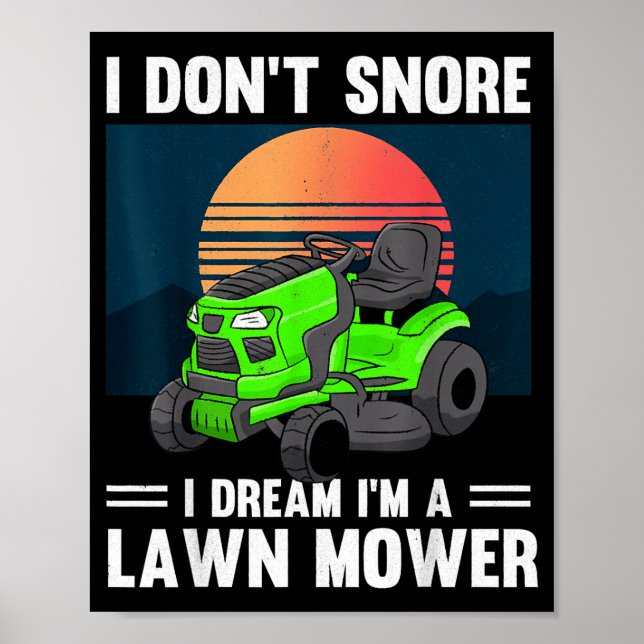 Funny Mowing I Don't Snore I Dream I'm A Lawn Mowe Poster (Vorne)