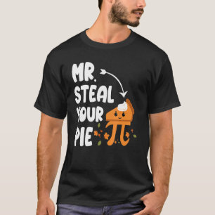Funny Mr Steal Your Pie Erntedank Pi Math mathe T-Shirt