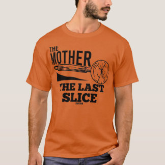 Funny Mthers Day Gift Pizza T-Shirt