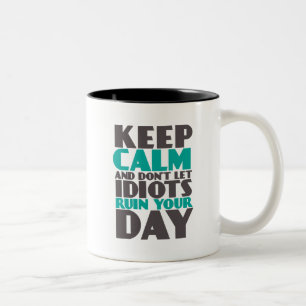 Funny Mug Behielt Ruhe Lass Idioten nicht an deine Zweifarbige Tasse
