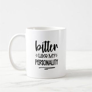 Funny Mug Bitter wie meine Persönlichkeit Kaffeetasse