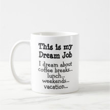 Funny Mug: Das ist mein Traumjob.