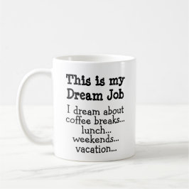 Funny Mug: Das ist mein Traumjob. Kaffeetasse