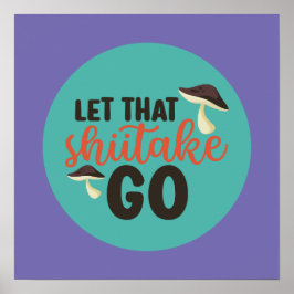 Funny Mushroom Pun Ließ, dass Shiitake zu Retro Ar Poster