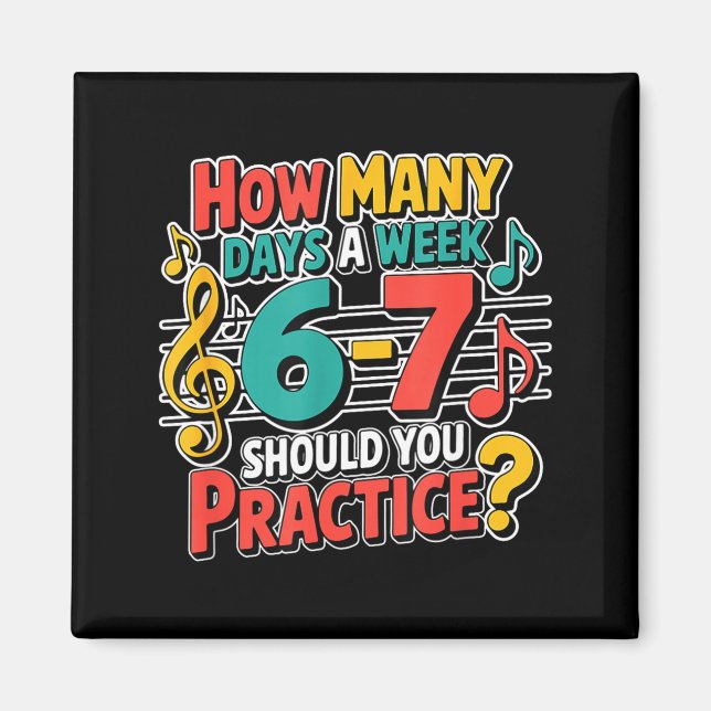 Funny Music Band Teacher Quote 6 7 Practice Meme S Magnet (Vorne)