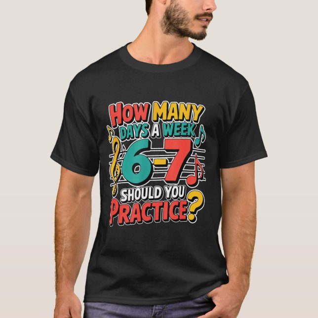 Funny Music Band Teacher Quote 6 7 Practice Meme S T-Shirt (Vorderseite)