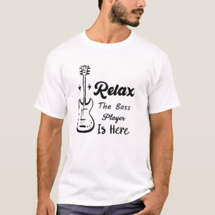 Funny Music Gift Entspannen Der Bass Player ist hi T-Shirt